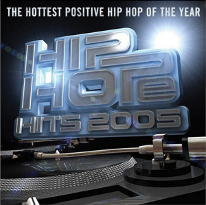 Hip Hope Hits 2005 : The Hottest Positive Hip Hop of the Year