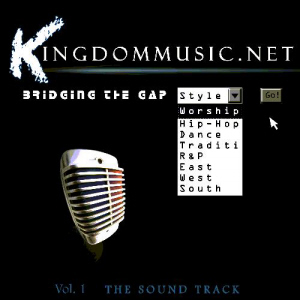 Kingdom Music.net : bridging the gap : volume 1 : the sound track