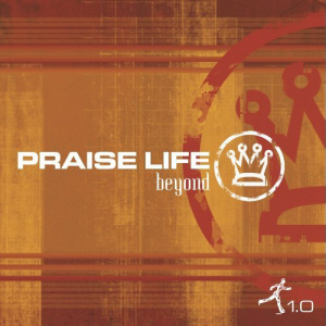 Praise Life : Beyond 1.0