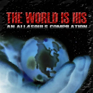 The World Is His : An All4Souls Compilation