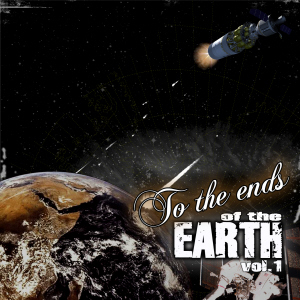 To The Ends Of The Earth Volume 1 (re-release)